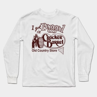 I Got Pegged At Cracker Barrel Old Country Store Long Sleeve T-Shirt